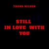 Trond Nilsen - Still in Love with You