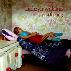 Just a Feeling - Single - Kathryn Williams Just a Feeling - Single - Kathryn Williams