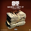 When I Get It (feat. Young Thug) - Single