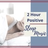 2 Hour Positive Sleep Music