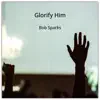 Glorify Him - Single album lyrics, reviews, download