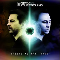 Follow Me (feat. Ayak) - Single by Matrix & Futurebound album reviews, ratings, credits