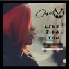 Like I Do You - Single album lyrics, reviews, download