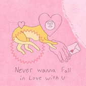 Never Wanna Fall in Love With U by nelward