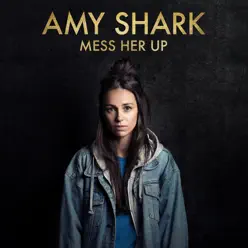 Mess Her Up - Single - Amy Shark