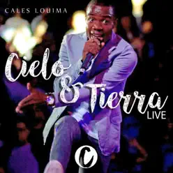 Cielo y Tierra (En Vivo) - Single - Cales Louima Cielo y Tierra (En Vivo) - Single - Cales Louima