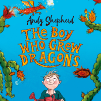 Andy Shepherd - The Boy Who Grew Dragons (The Boy Who Grew Dragons 1) artwork