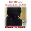 Wake and Bake (feat. TGE I$e) - Single album lyrics, reviews, download