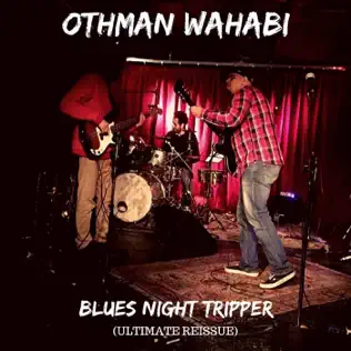 baixar álbum Othman Wahabi - Blues Night Tripper Ultimate Reissue