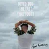 Stream & download Loved You the Last Time Today - Single