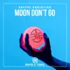 Stream & download Moon Don't Go - Single