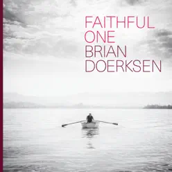 Faithful One Radio Edit (feat. Kathryn Scott) - Single - Brian Doerksen