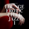 Lounge Erotic Chill Jazz 1