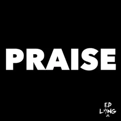 Praise (feat. Nicci & Jayh) - Single by ED Long, Jr. album reviews, ratings, credits