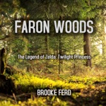 Brooke Ferd - Faron Woods (From "the Legend of Zelda: Twilight Princess")
