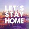 Let's Stay Home (feat. Inaya Day)