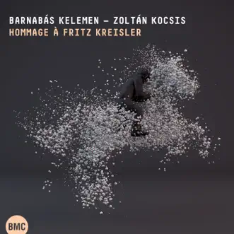 Kreisler: Hommage à Fritz Kreisler by Barnabás Kelemen & Zoltán Kocsis album reviews, ratings, credits