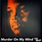 Murder on My Mind - Kid Travis lyrics