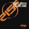 Triple X (XXX) - Feel the Same (Hi-Light Dub)