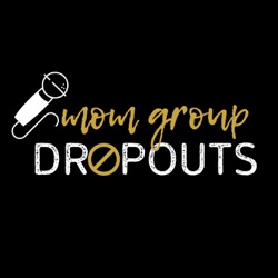 Mom Group Dropouts