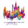 Stream & download On the Rooftop in New York - Smooth Jazz: Best Choice