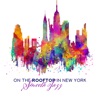 On the Rooftop in New York - Smooth Jazz: Best Choice