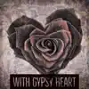 With Gypsy Heart - Single album lyrics, reviews, download
