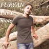 Furyan - Par tes mots