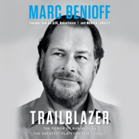 Marc Benioff & Monica Langley - Trailblazer: The Power of Business as the Greatest Platform for Change (Unabridged) artwork