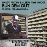 Daddy Freddy & Sleepy Time Ghost - Bun Dem Out (feat. Action Fire & Blackout JA)