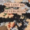 Nevergreen - Me Lost Me lyrics