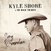 Kyle Shobe & the Walk 'Em Boys - Long Line of the Lonely