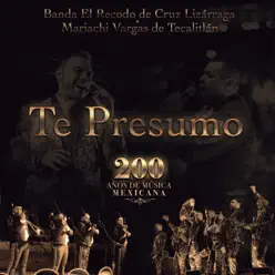 Te Presumo (200 Años De Música Mexicana) - Single - Banda el Recodo de Cruz Lizárraga