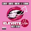 Elevate Him (feat. Brooke Lynne, CashOut Yazz, J Li & Lee Hernandez) - Single album lyrics, reviews, download