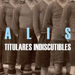 Titulares Indiscutibles - Alis