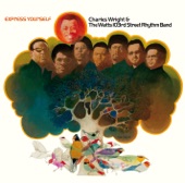 Express Yourself (Mono) [Single Version] by Charles Wright & The Watts 103rd. Street Rhythm Band