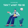 Tain't What You Do - Single