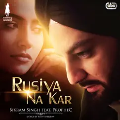 Rusiya Na Kar (with The PropheC) - Single by Bikram Singh album reviews, ratings, credits