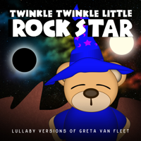 Twinkle Twinkle Little Rock Star - Lullaby Versions of Greta Van Fleet artwork