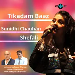 Tikadam Baaz - Single by Sunidhi Chauhan & Shefali album reviews, ratings, credits