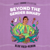 Beyond the Gender Binary (Unabridged) - Alok Vaid-Menon