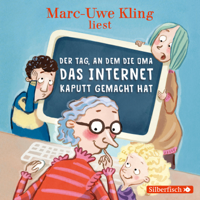 Marc-Uwe Kling & Boris Löbsack - Der Tag, an dem die Oma das Internet kaputt gemacht hat artwork