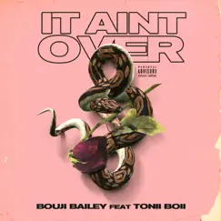It Ain't Over (feat. Tonii Boii) Song Lyrics