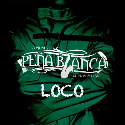 Loco - Single - Conjunto Peña Blanca