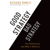Good Strategy Bad Strategy: The Difference and Why It Matters (Unabridged) - Richard Rumelt