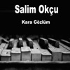 Salim Okçu - Kara Gözlüm