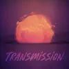 Transmission - Single album lyrics, reviews, download