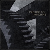 Prelude to Machine - EP artwork