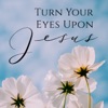 Turn Your Eyes Upon Jesus - Single