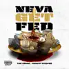 Neva Get Fed - Single album lyrics, reviews, download